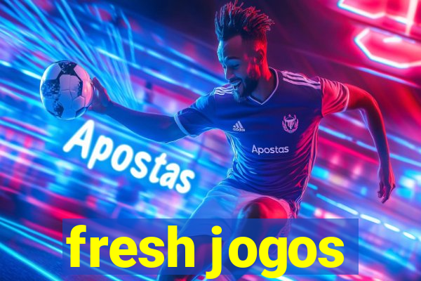 fresh jogos